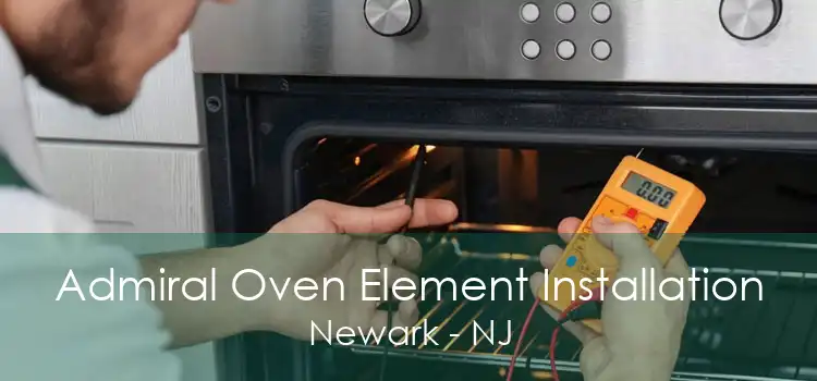 Admiral Oven Element Installation Newark - NJ