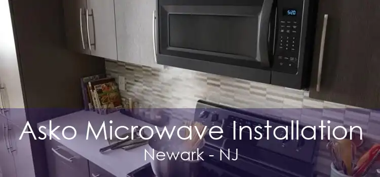 Asko Microwave Installation Newark - NJ