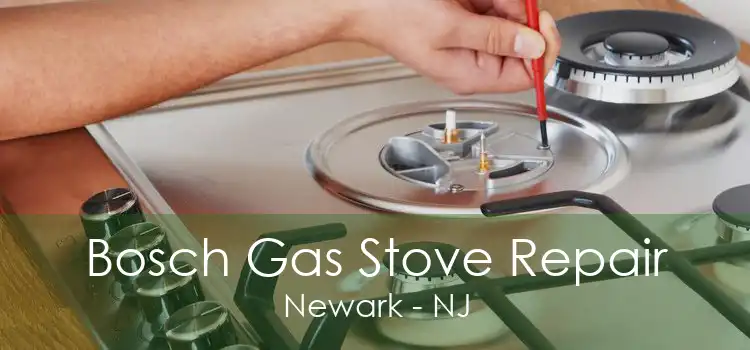 Bosch Gas Stove Repair Newark - NJ