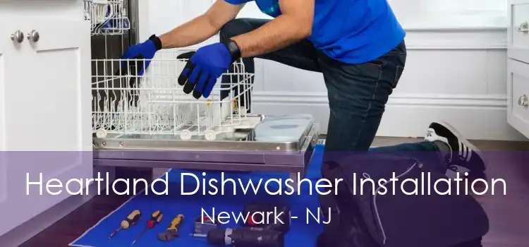 Heartland Dishwasher Installation Newark - NJ