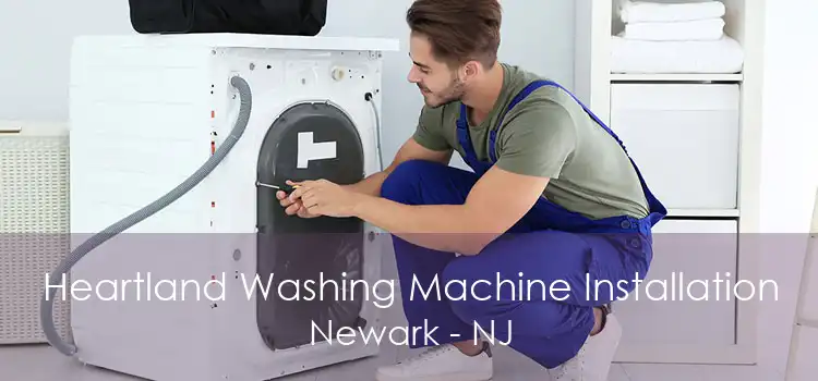 Heartland Washing Machine Installation Newark - NJ