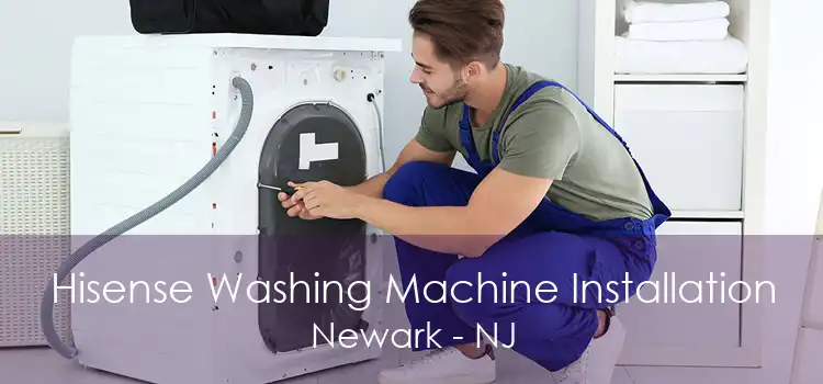 Hisense Washing Machine Installation Newark - NJ