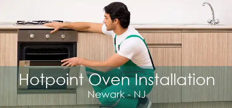 Hotpoint Oven Installation Newark - NJ
