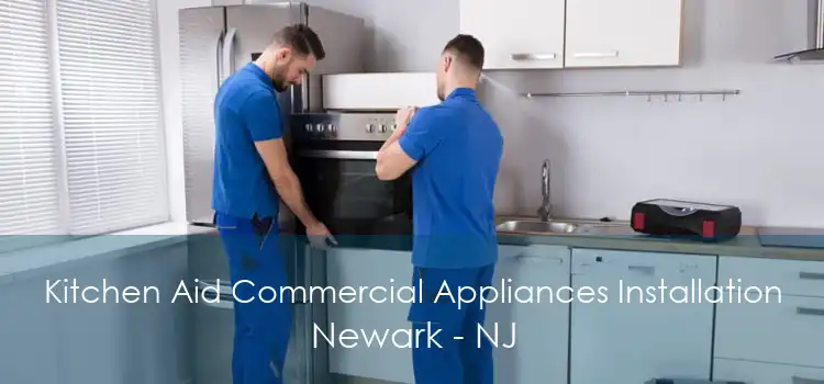 Kitchen Aid Commercial Appliances Installation Newark - NJ