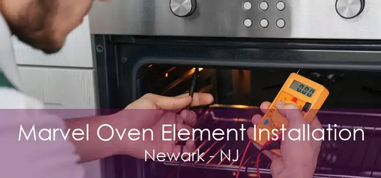 Marvel Oven Element Installation Newark - NJ